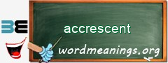 WordMeaning blackboard for accrescent